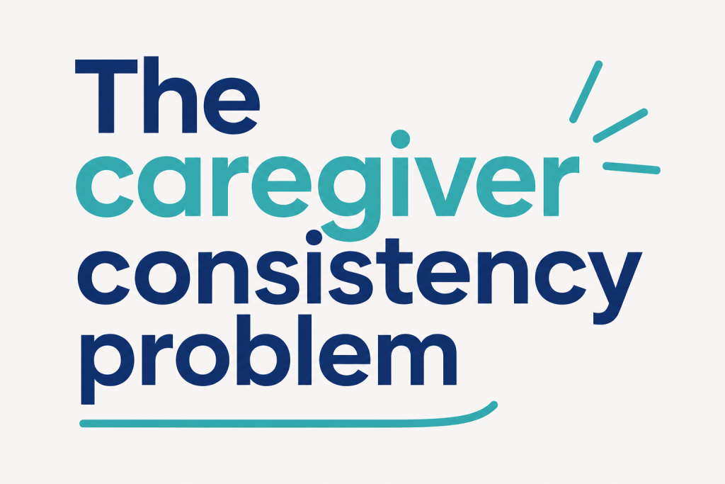 the caregiver consistency problem in home care